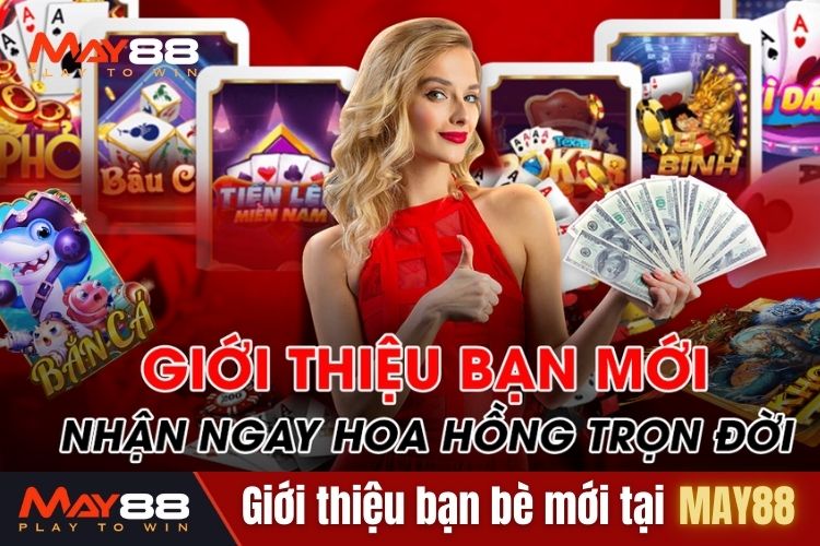 Ưu đãi nhận hoa hồng May88 khi giới thiệu hội viên đến với nhà cái