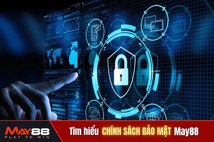 Tìm hiểu chung về chính sách bảo mật May88