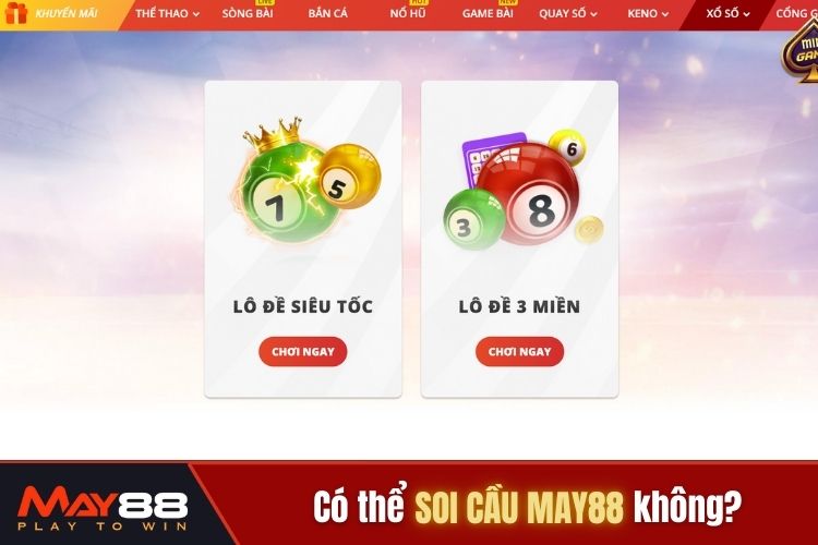 Có thể soi cầu lô đề May88 được không?