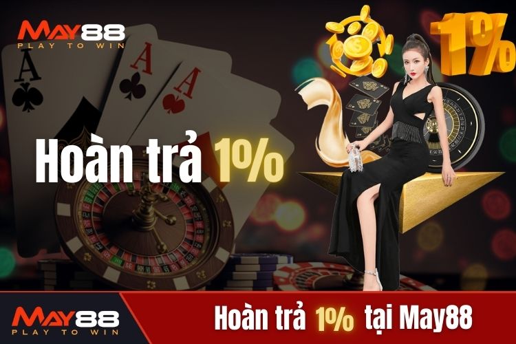 Khuyến mãi May88 hoàn trả 1% cho tất cả hội viên