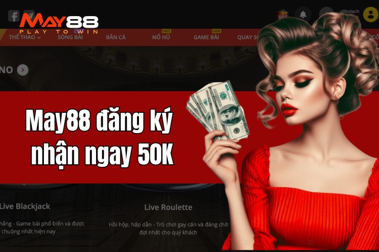 May88 đăng ký tài khoản nhận ngay 50K liền tay