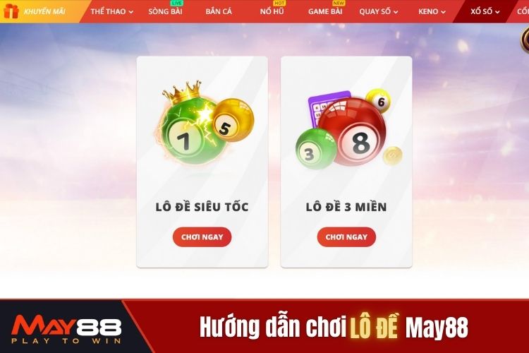 Hướng dẫn thực hiện đặt cược lô đề May88 ngay hôm nay