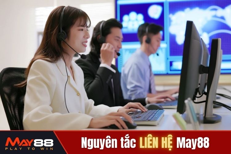 Một số nguyên tắc quan trọng khi thực hiện liên hệ May88